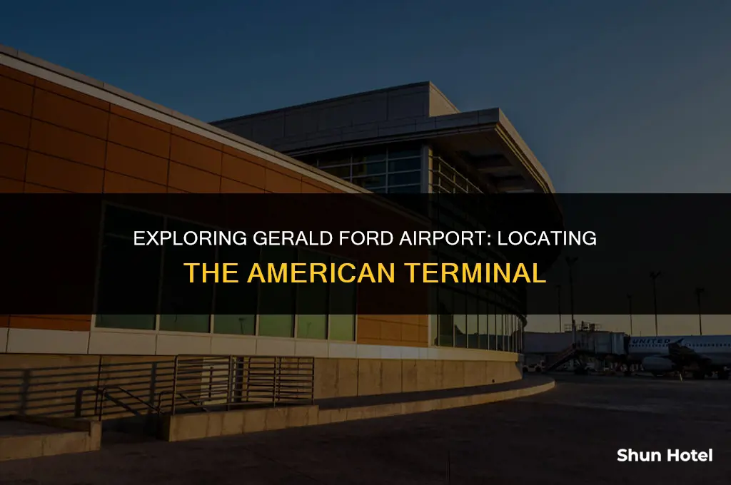 where is the american terminal at gerald ford airport