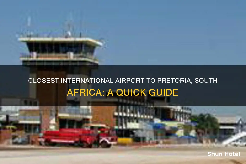where is the closest international airport to pretoria south africa