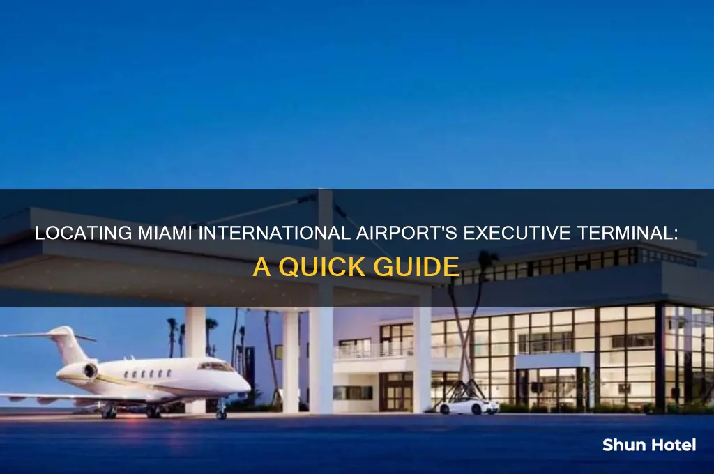 where is the executive terminal at miami international airport