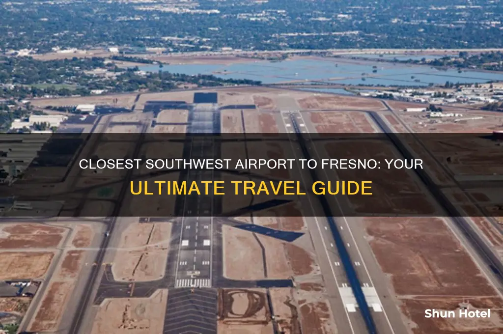 where is the nearest airport to fresno that southwest flies