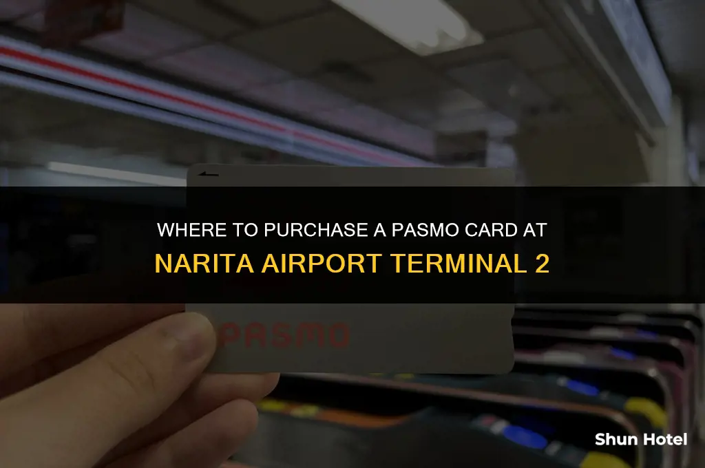 where to buy pasmo card at narita airport terminal 2