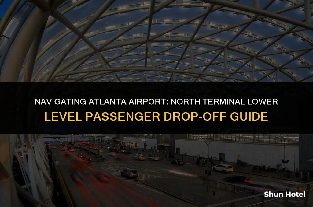 where to drop passengers at atlanta airport north terminal lowerlevel