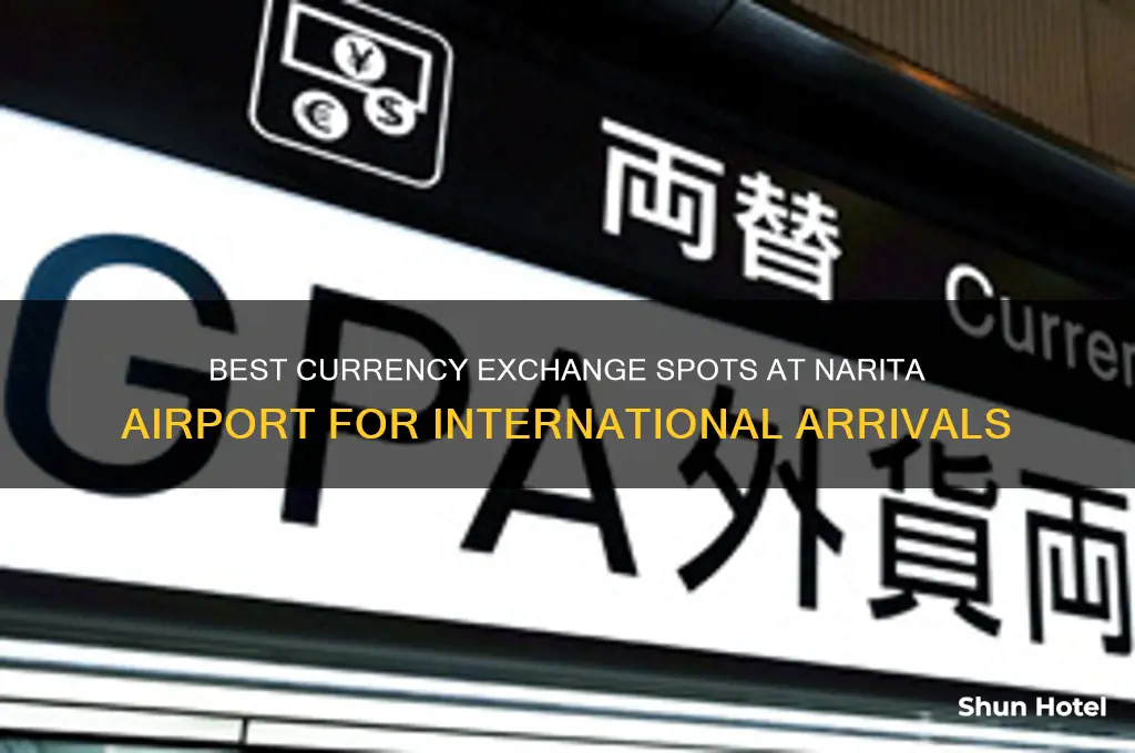 where to exchange currency when arriving internationally to narita airport