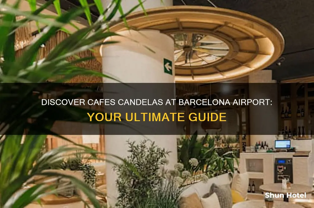 where to get cafes candelas barcelona airport