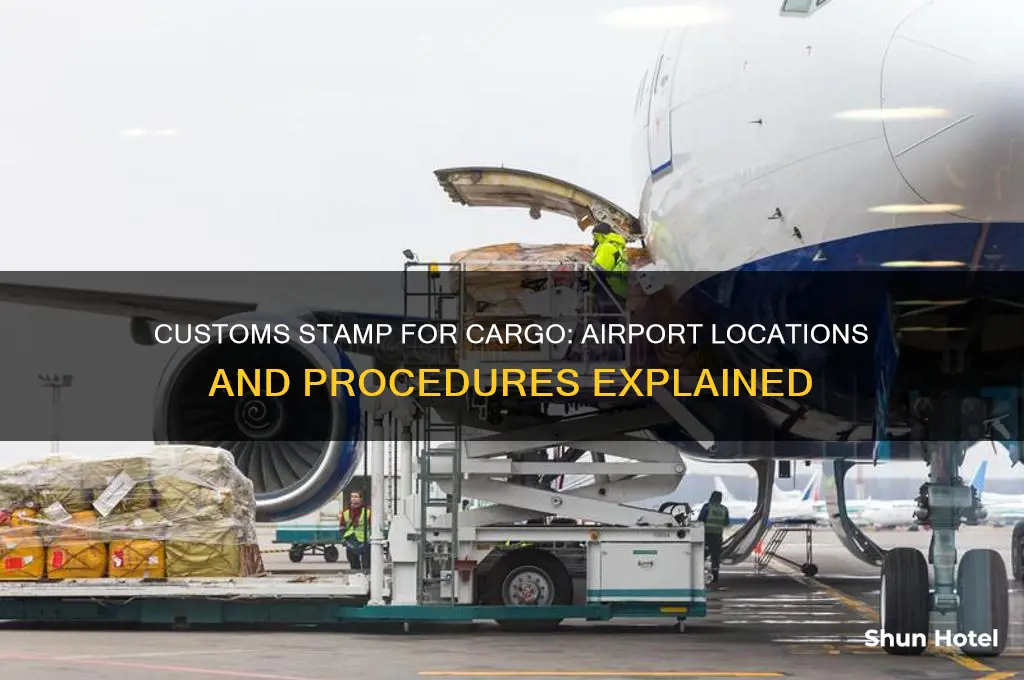 where to get customs stamp at airport for cargo
