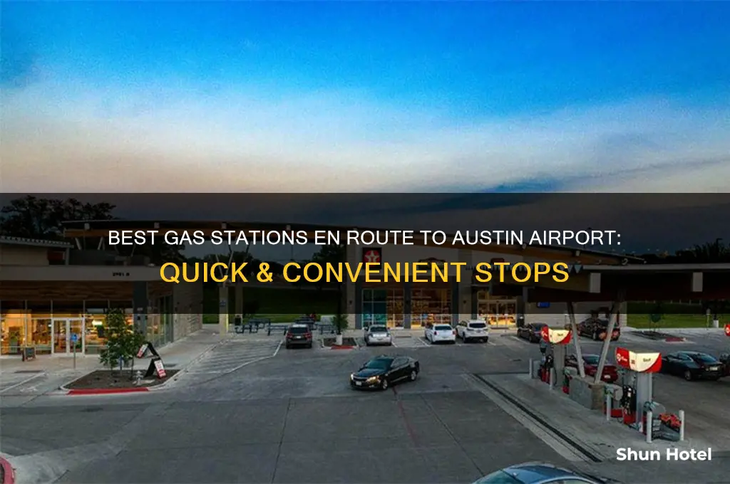 where to get gas on the way to austin airport
