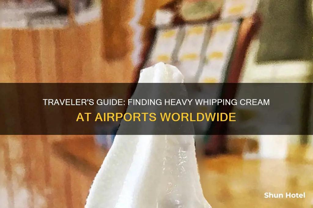 where to get heavy whipping cream at airport