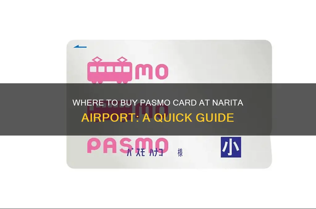 where to get pasmo card in narita airport