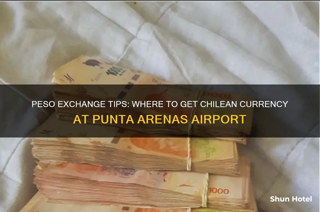 where to get peso in punta arenas airport