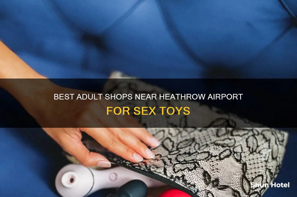 where to get sex toys near heathrow airport