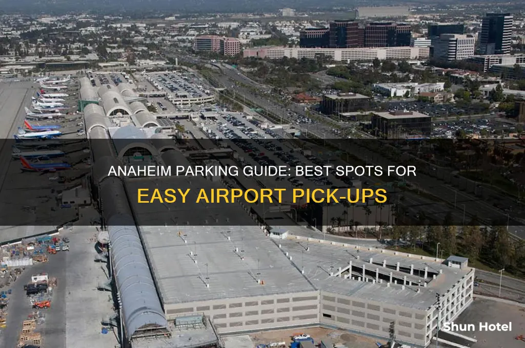 where to park in anaheim to get airport pick ups