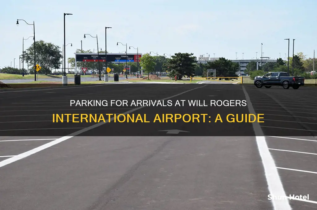 where to parking for arrivals at will rogers international airport