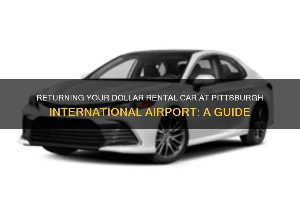 where to return dollar rental car at pittsburgh international airport
