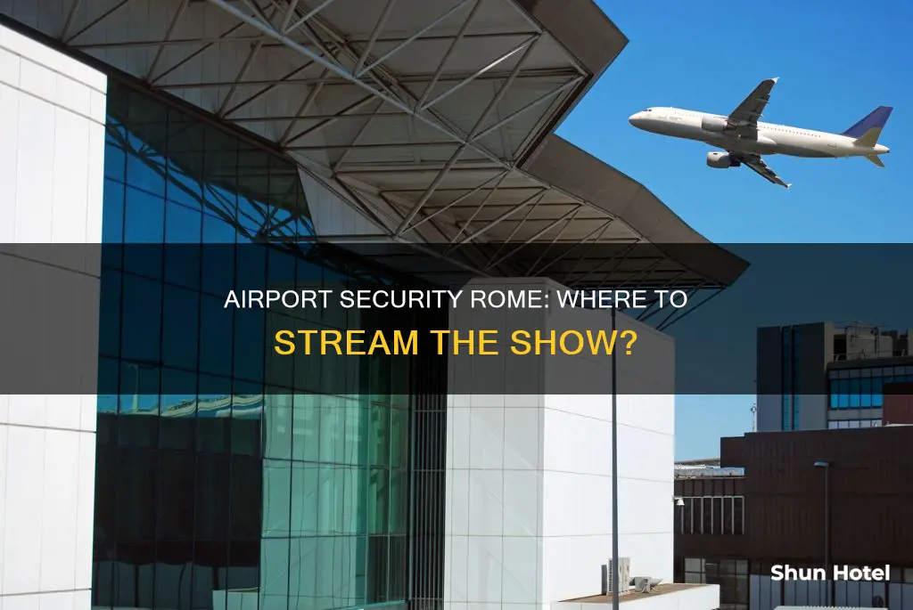 where to watch airport security rome