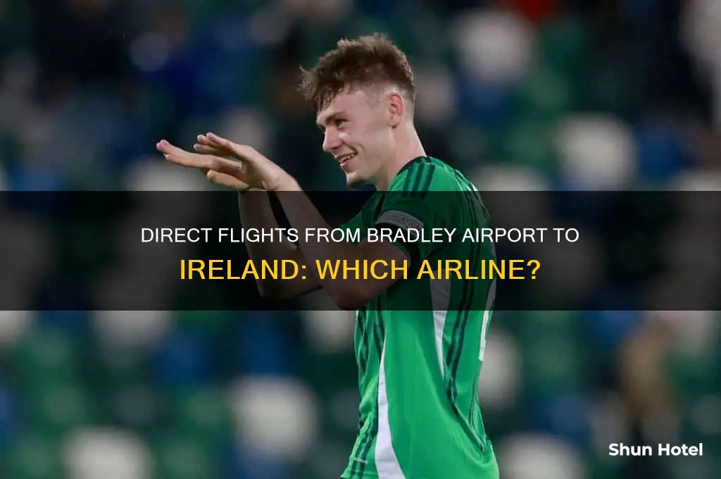 which airline flies direct from bradley airport to ireland