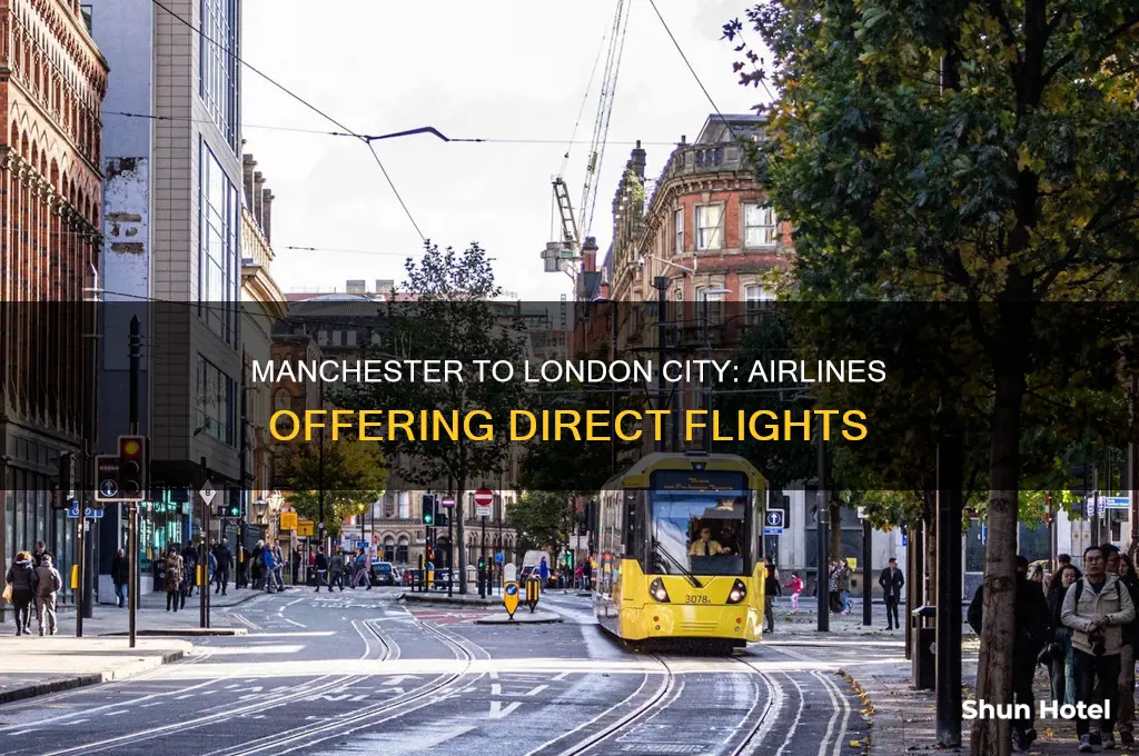 which airlines fly from manchester to london city airport