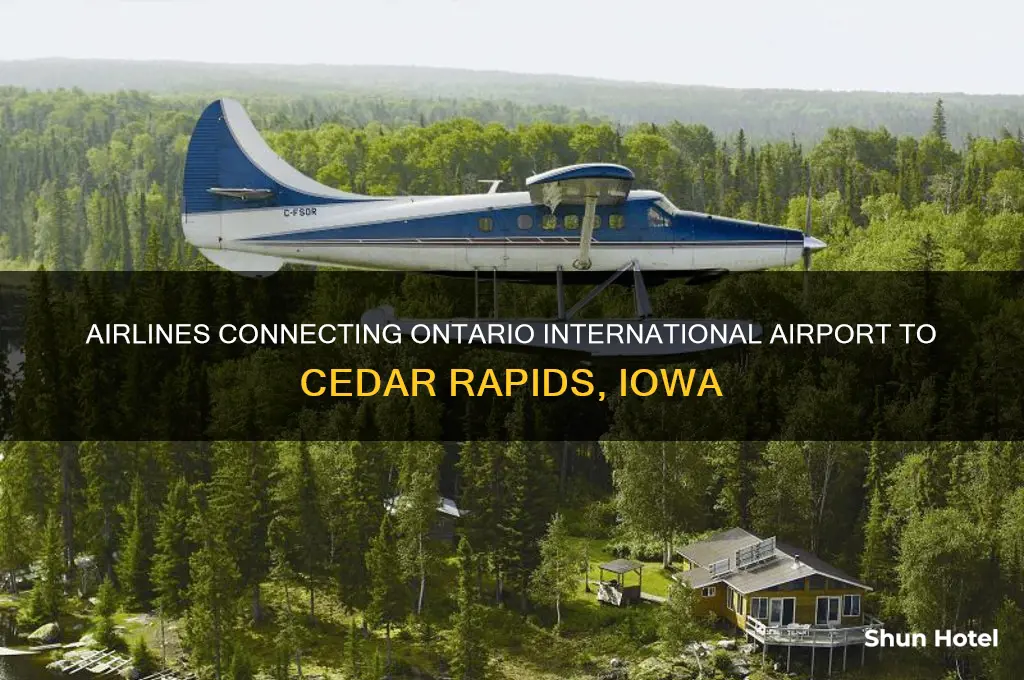 which airlines fly from ontario intl airport to cedar rapids.iowa
