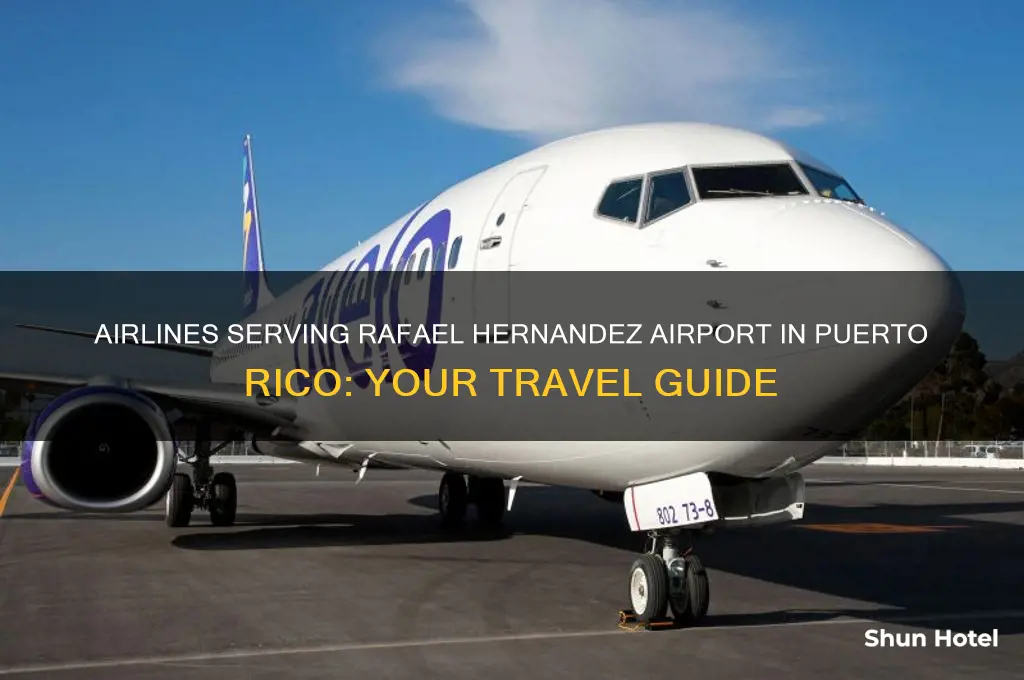 which airlines fly to rafael hernandez airport in puerto rico