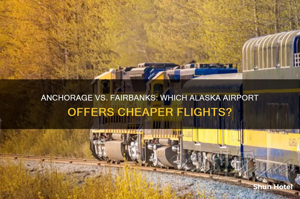 which airport cheaper to fly into anchorage or fairbanks