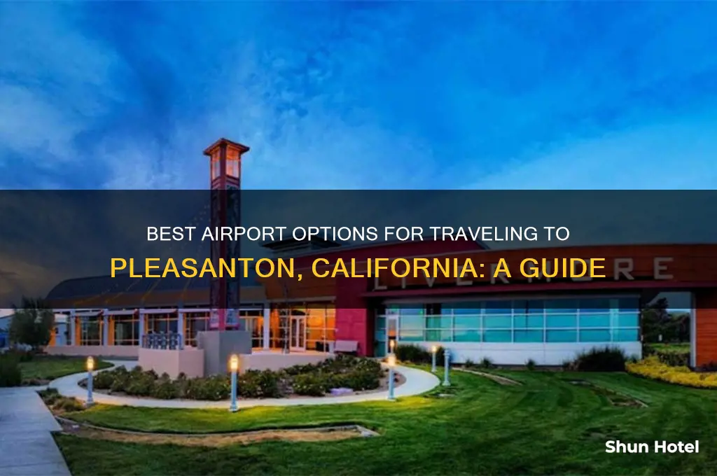 which airport do i fly into for pleasanton ca