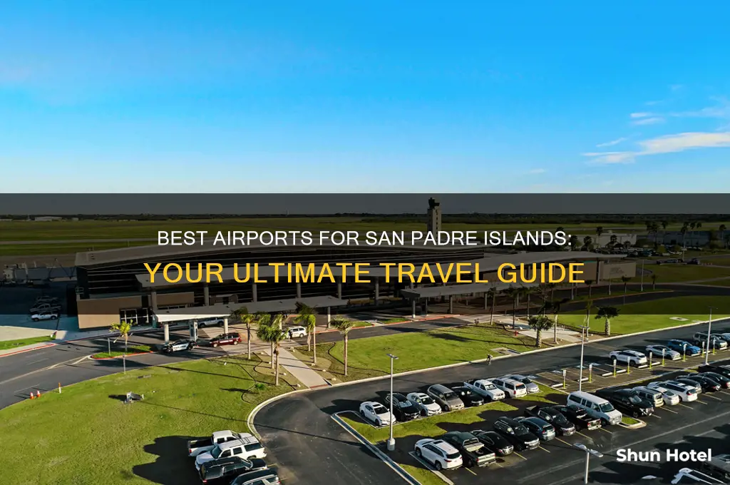 which airport do i fly into for san padre islands