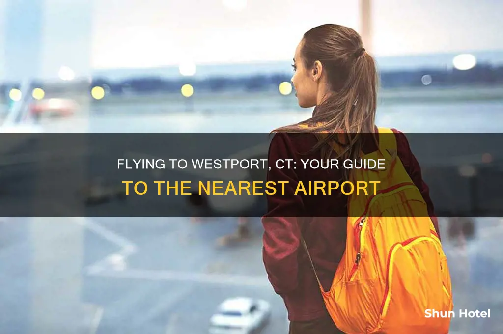 which airport do you fly into for westport ct