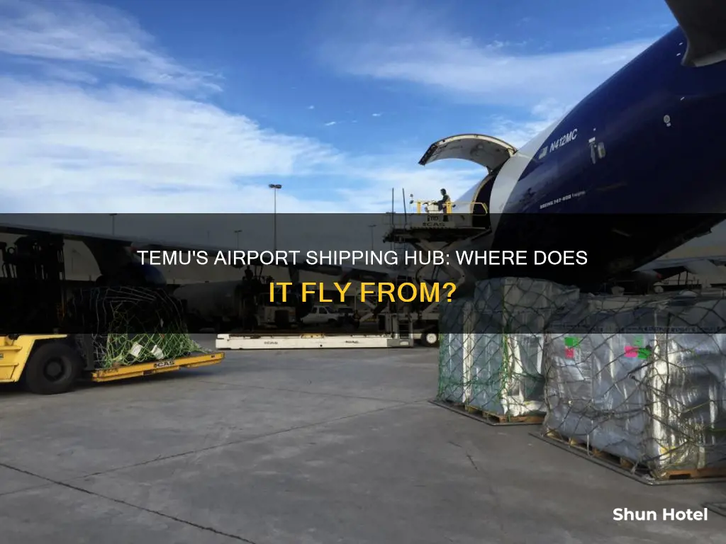 which airport does temu ship from