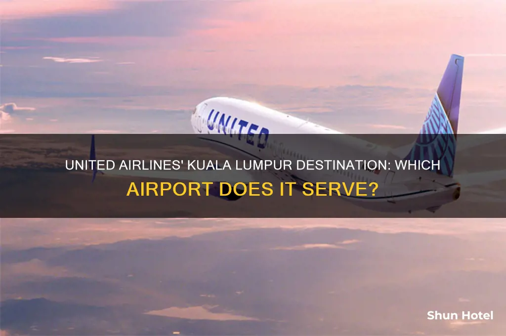 which airport does united fly into kualal lumpur