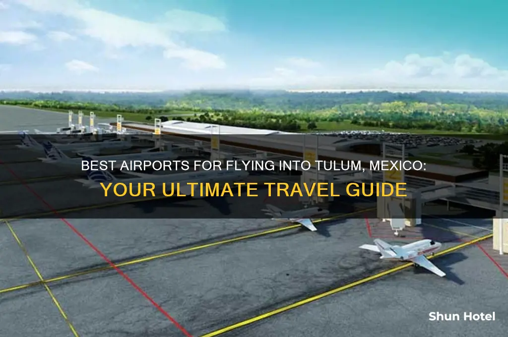 which airport flies into tulum mexio
