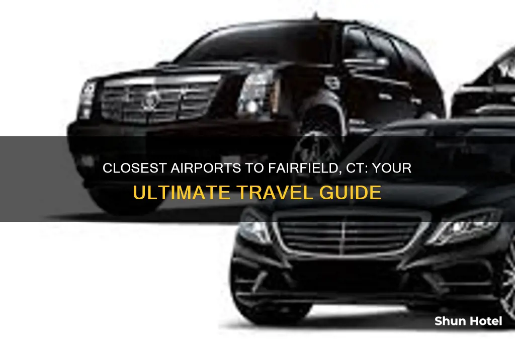 which airport fly nearest fairfield ct