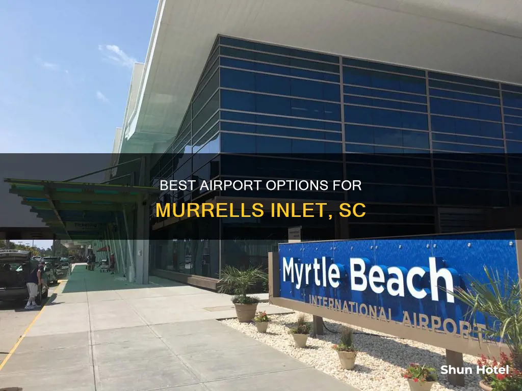which airport for murrels inlet sc