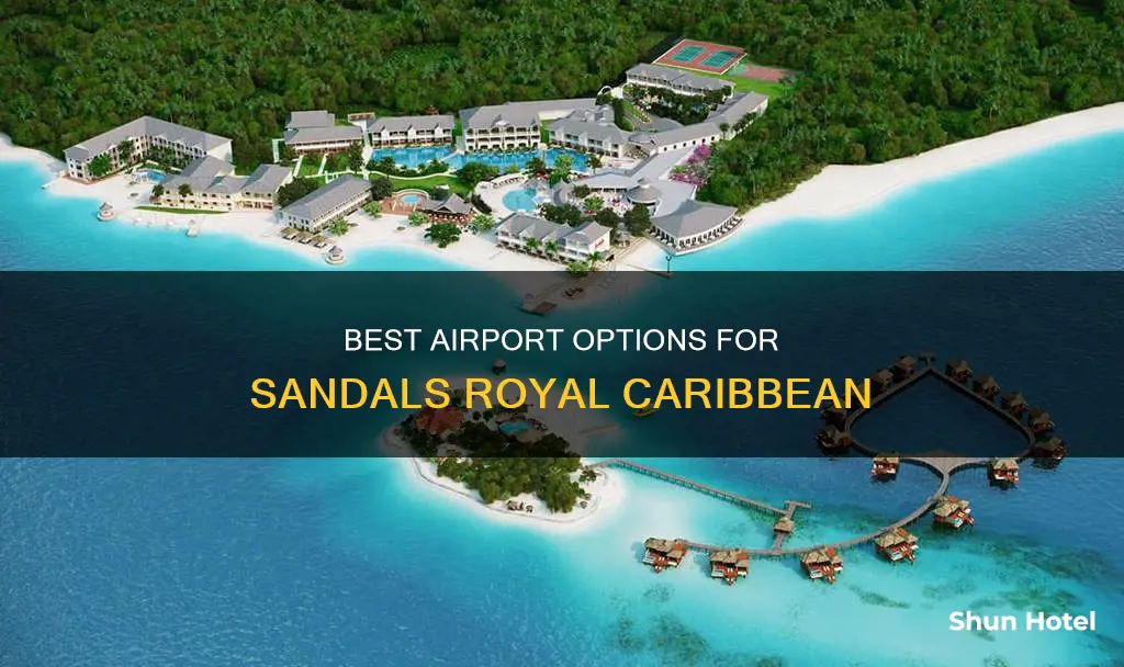 which airport for sandals royal caribbean