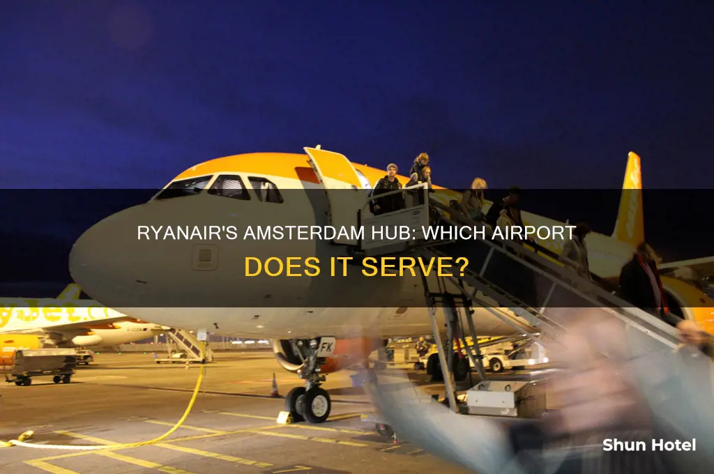 which airport in amsterdam does ryanair fly to