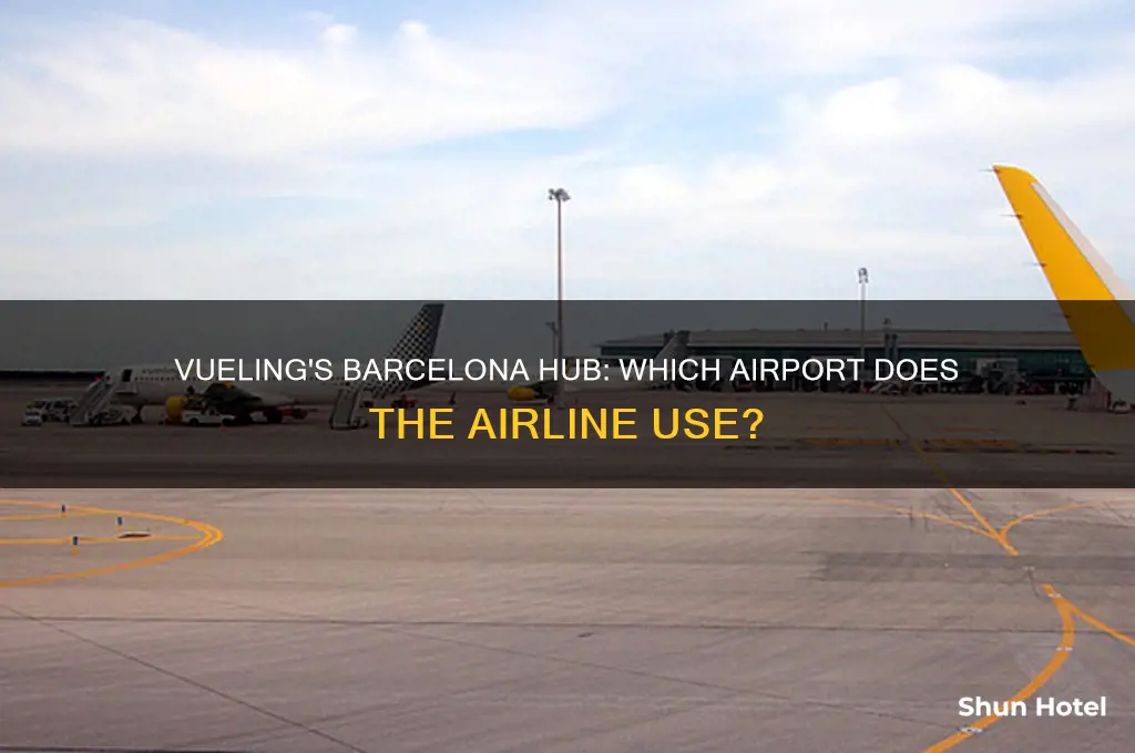 which airport in barcelona does vueling fly to