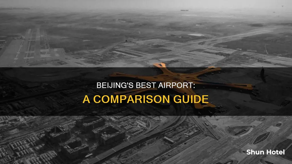 which airport in beijing is better