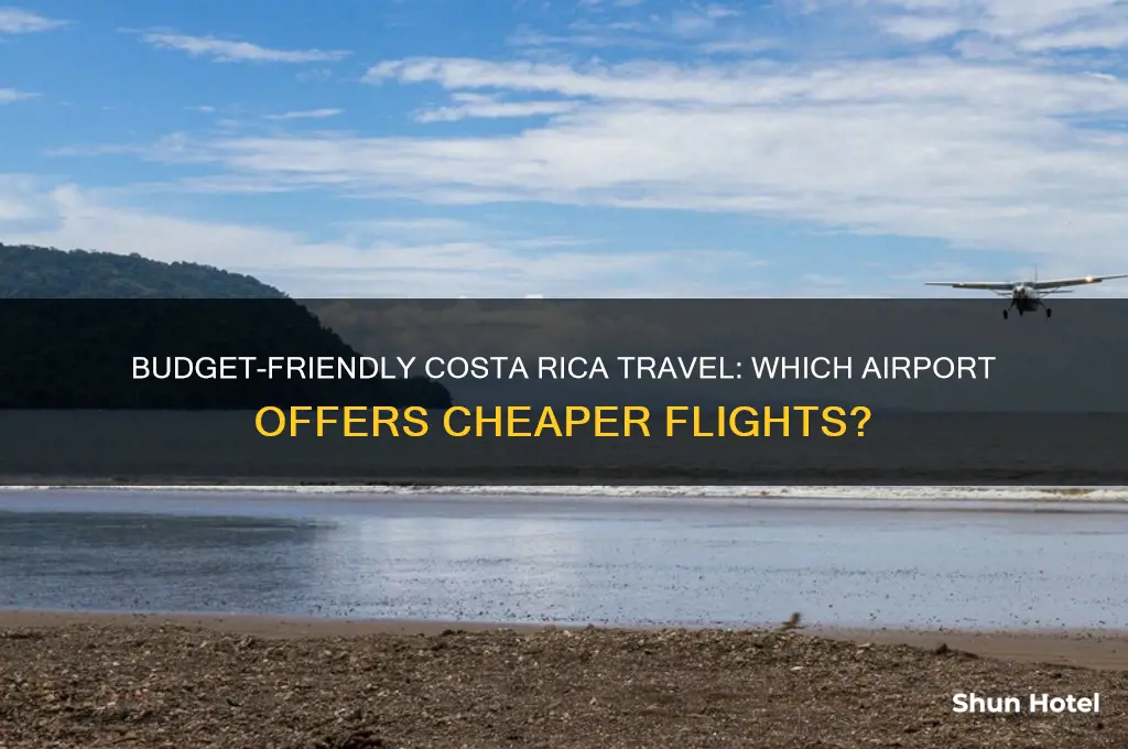 which airport in costa rica is cheaper to fly into