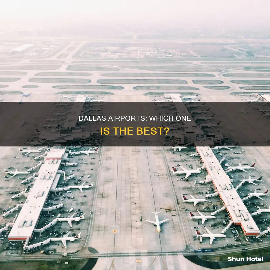 which airport in dallas is better