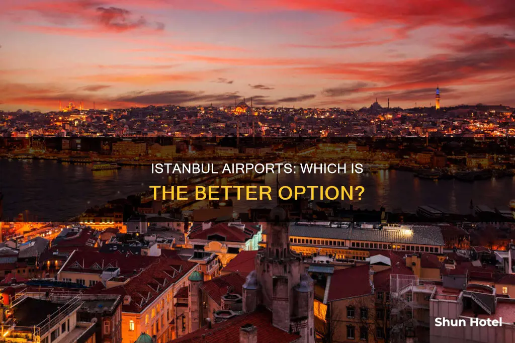 which airport in istanbul is better