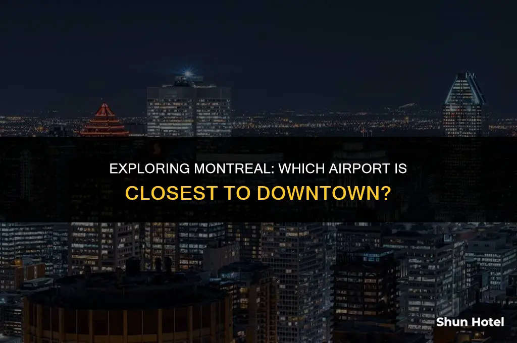 which airport in montreal is closest to downtown