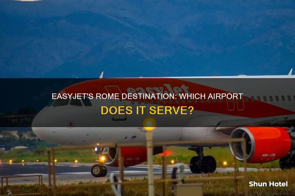 which airport in rome does easyjet fly to