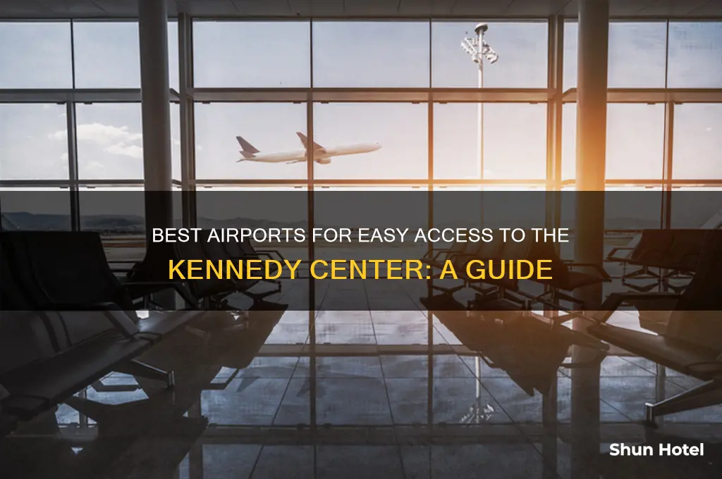 which airport is best to fly into for kennedy center
