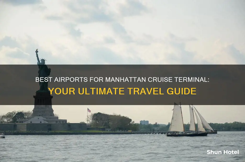 which airport is best to fly into manhattan cruise terminal