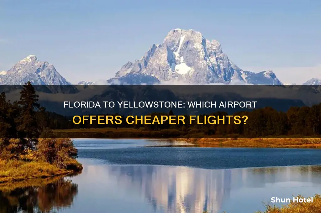 which airport is cheaper to fly from florida to yellowstone