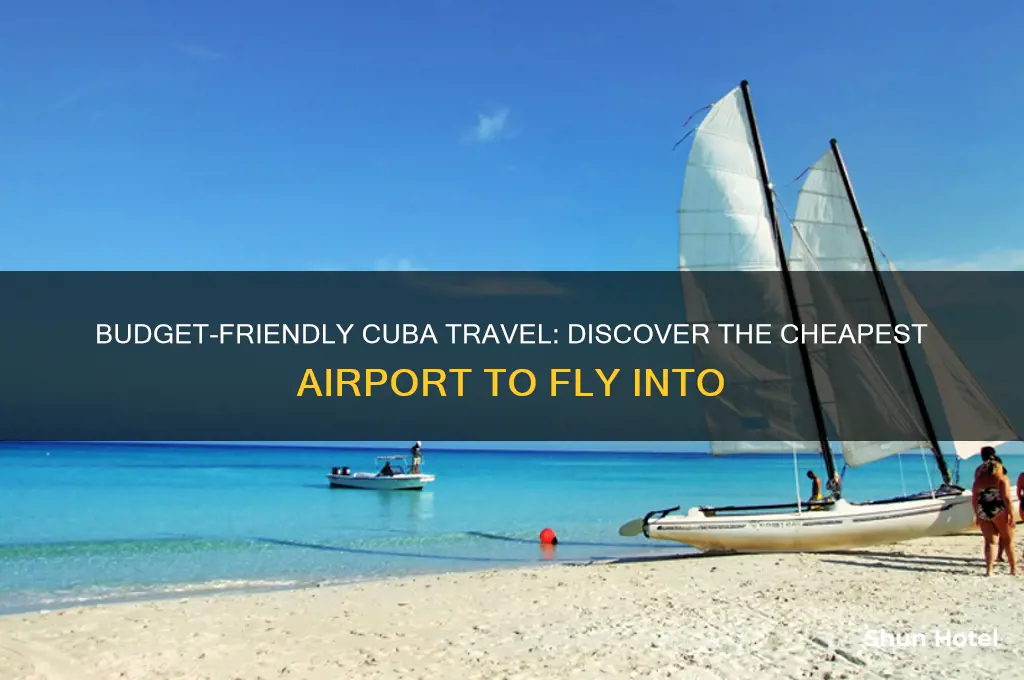 which airport is cheapest to fly into cuba