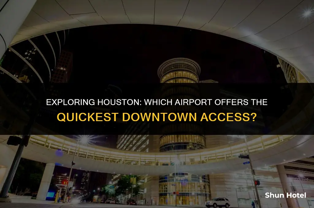 which airport is closest to downtown houston