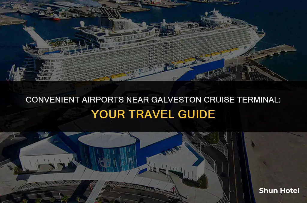 which airport is closest to galveston cruise terminal