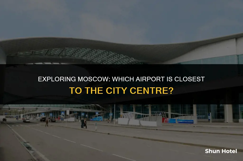which airport is closest to moscow city centre