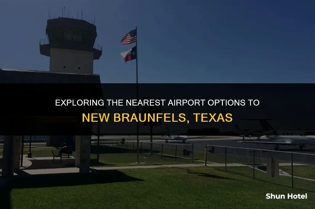 which airport is closest to new braunfels tx
