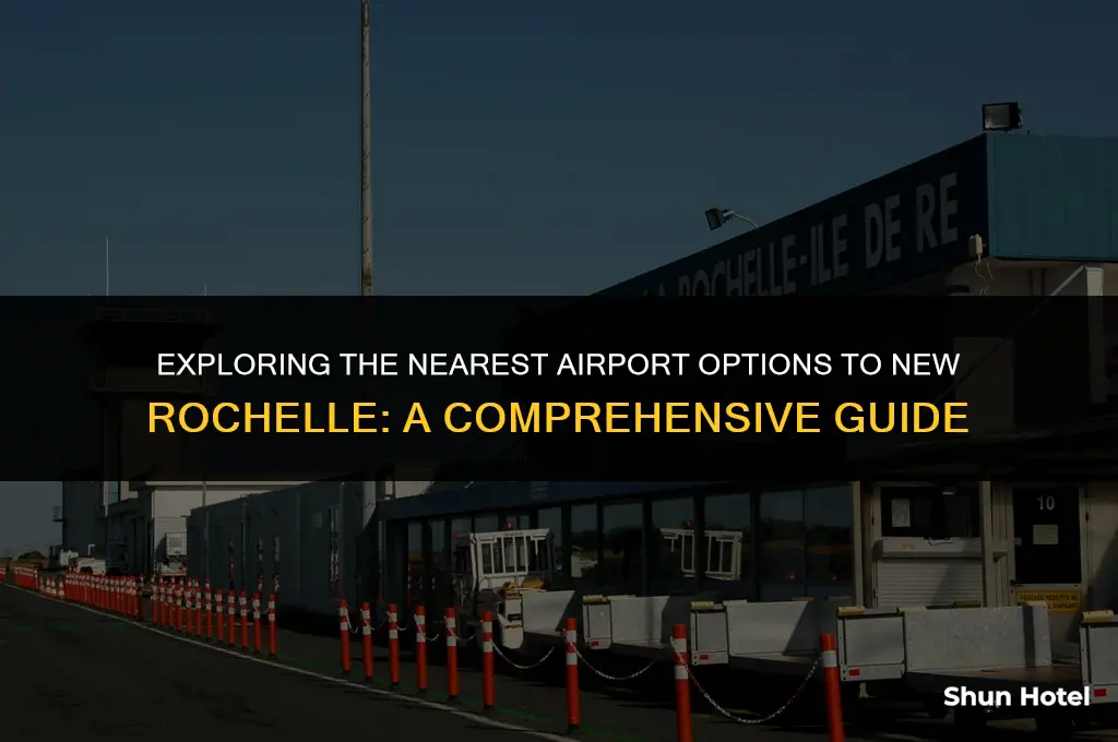which airport is closest to new rochelle