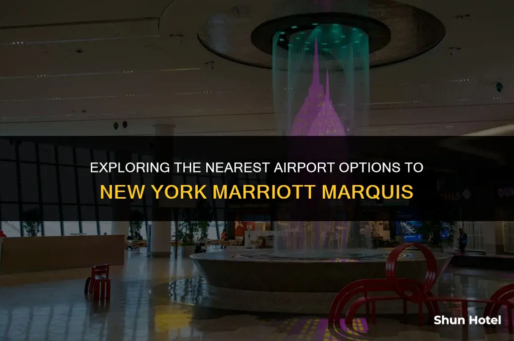 which airport is closest to new york marriott marquis